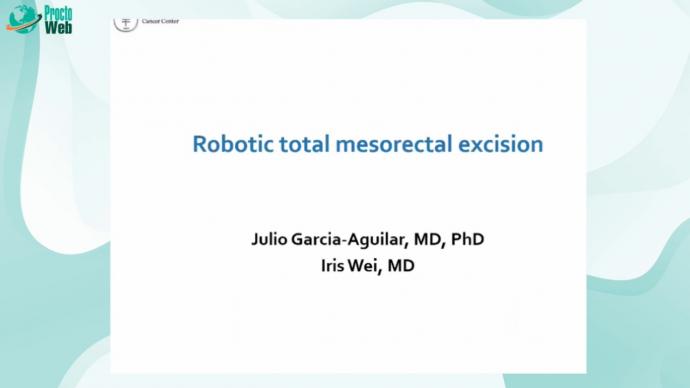 Julio Garcia-Aguilar - Robotic total mesorectal excision